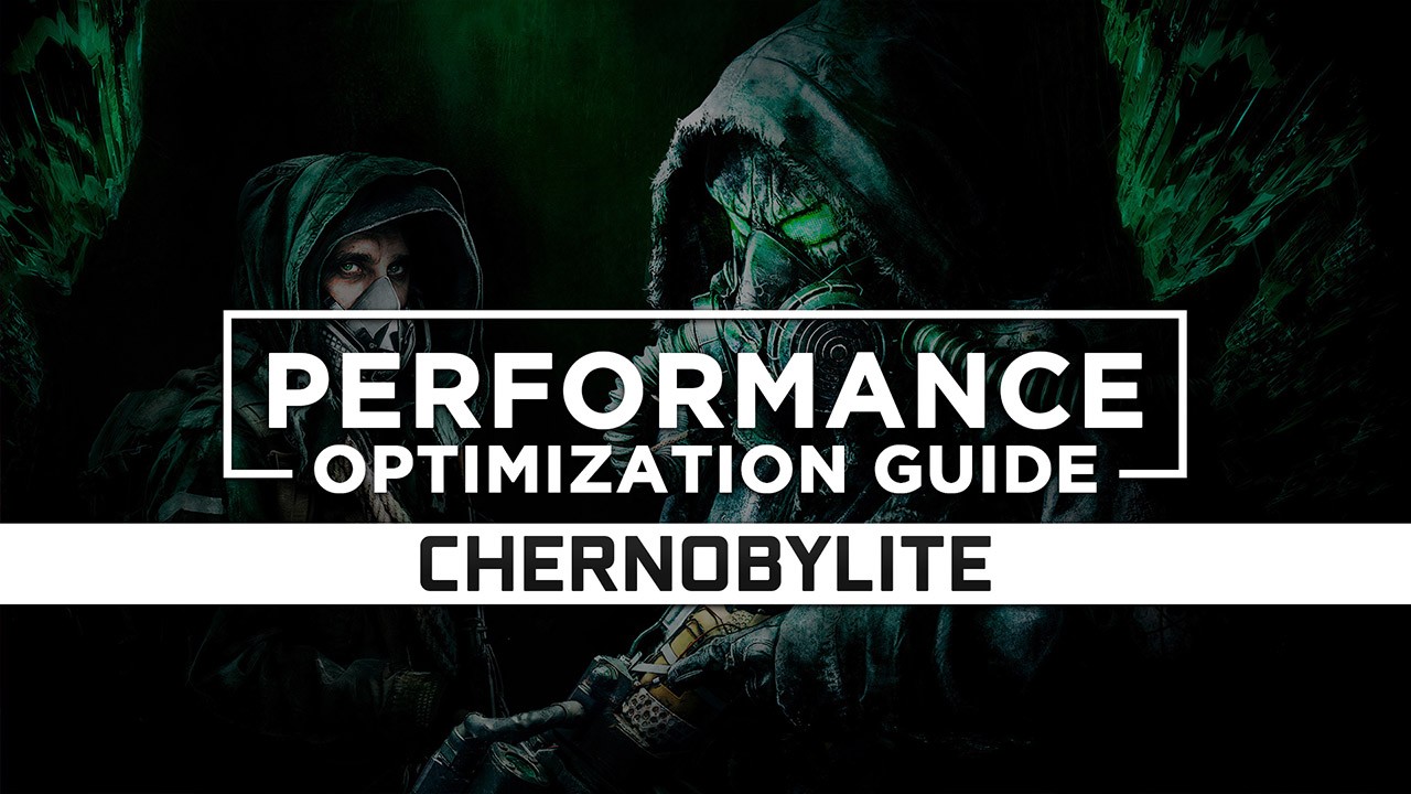 Chernobylite — Maximum Performance Optimization / Low Specs Patch