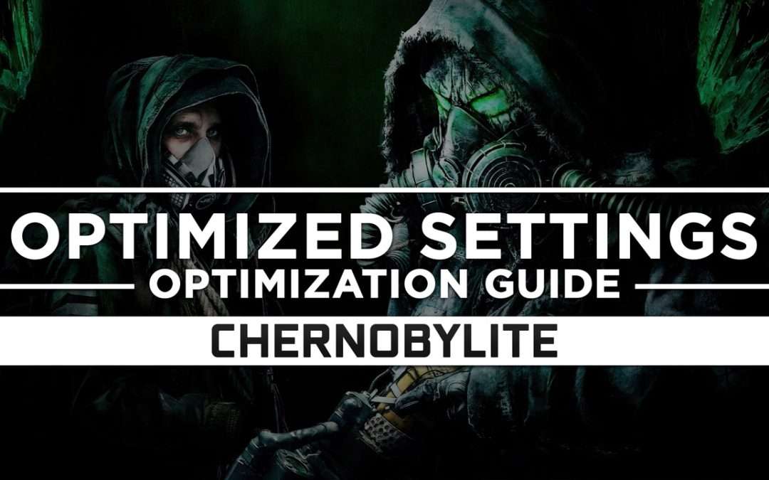 Chernobylite — Optimized PC Settings for Best Performance