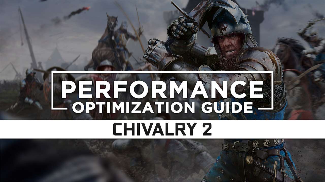 Chivalry 2 — Maximum Performance Optimization / Low Specs Patch