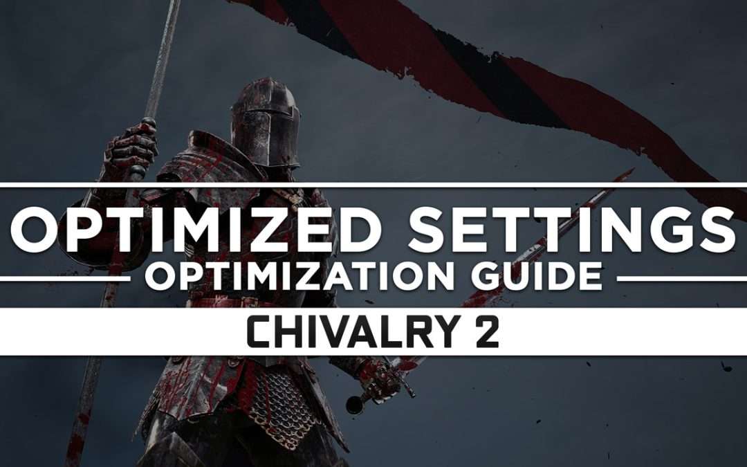 Chivalry 2 — Optimized PC Settings for Best Performance