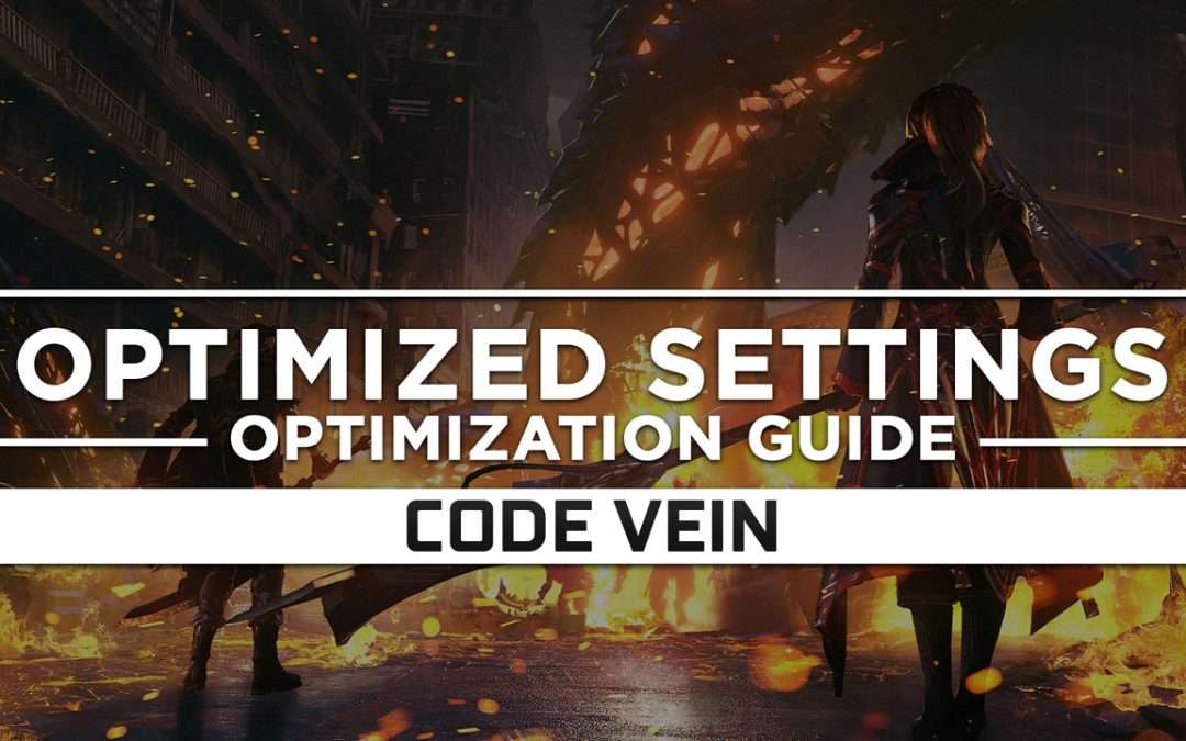 Code Vein — Optimized PC Settings for Best Performance