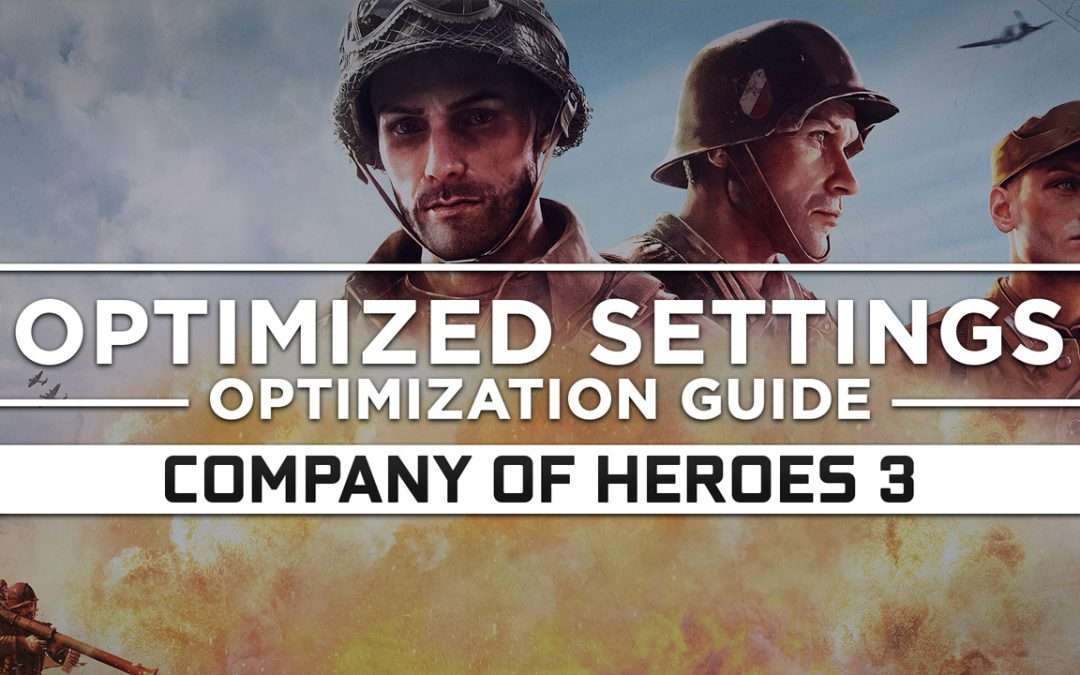 Company of Heroes 3 — Optimized PC Settings for Best Performance