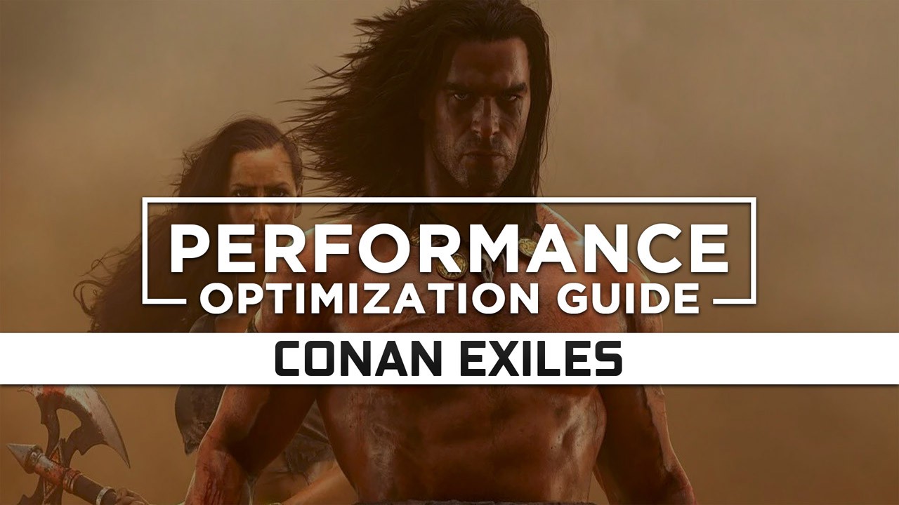 Conan Exiles — Maximum Performance Optimization / Low Specs Patch