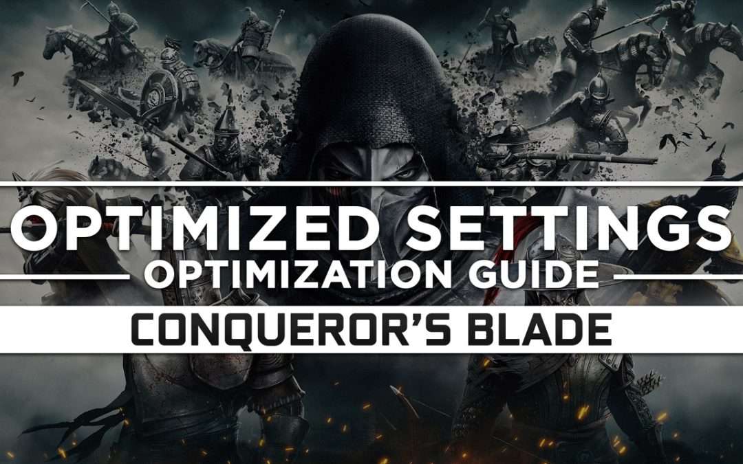 Conqueror’s Blade — Optimized PC Settings for Best Performance