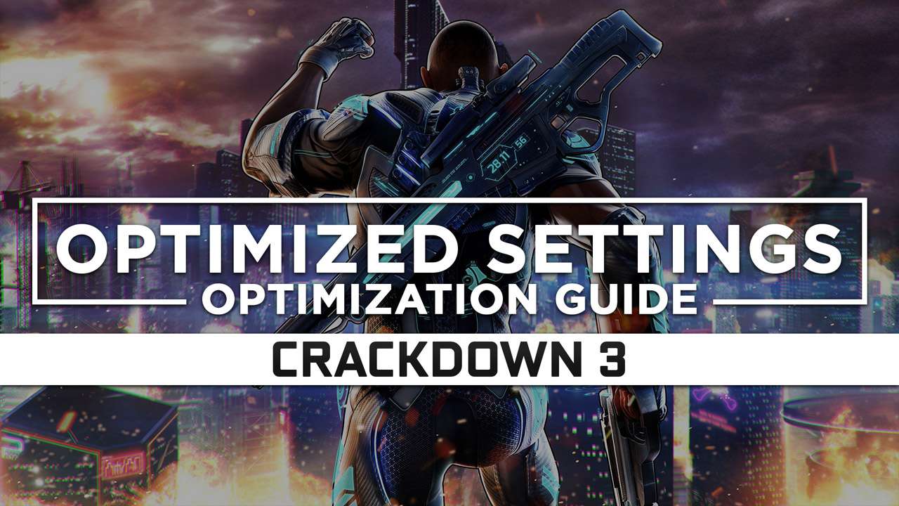 Crackdown 3 — Optimized PC Settings for Best Performance - RagnoTech ...