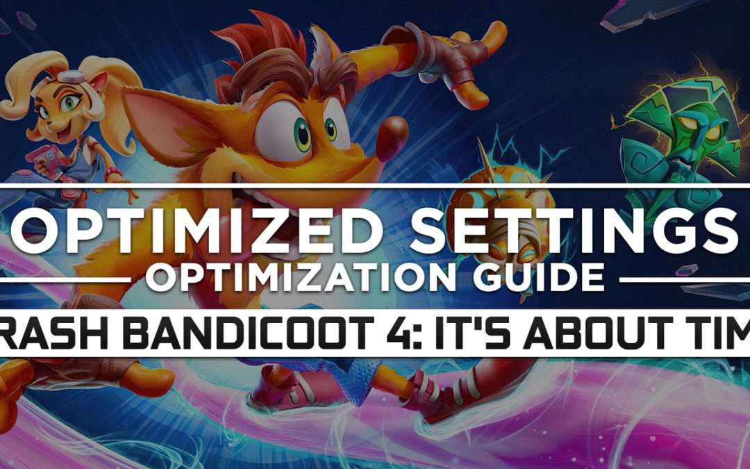 Crash Bandicoot 4: It’s About Time — Optimized PC Settings for Best Performance