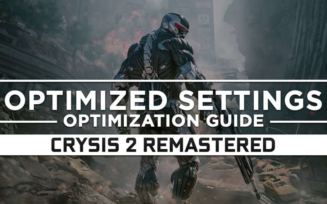 Crysis 2 Remastered — Optimized PC Settings for Best Performance