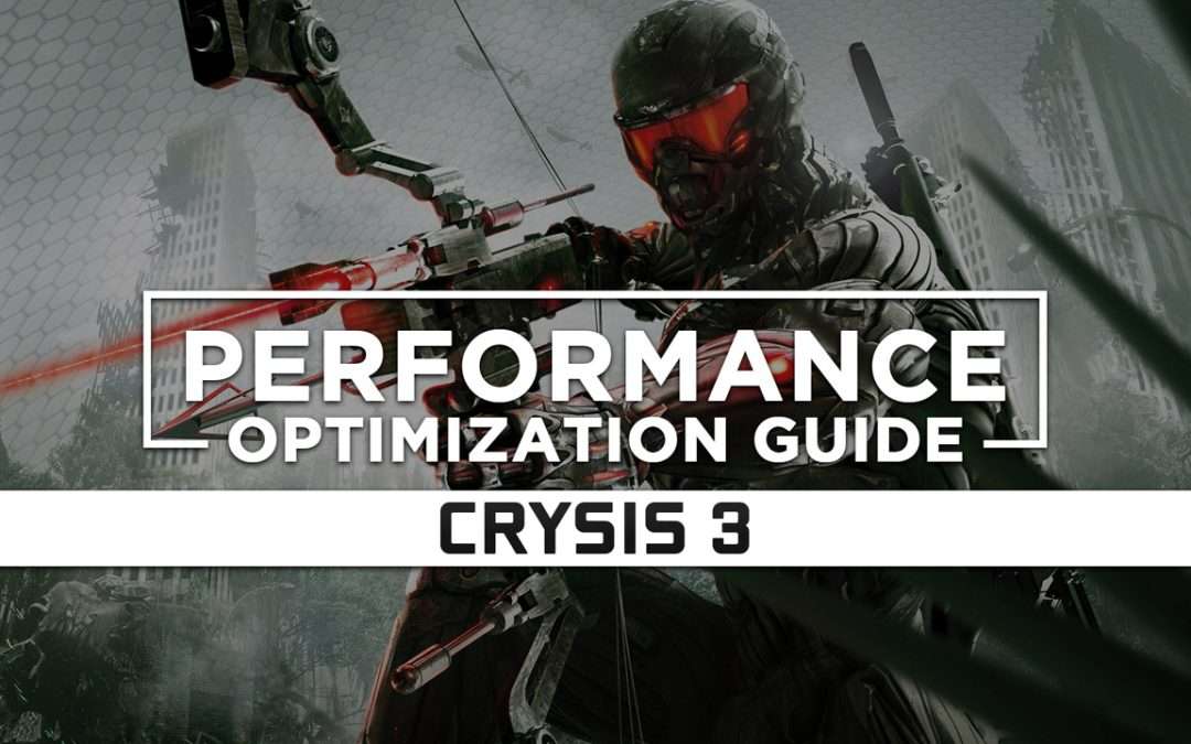 Crysis 3 — Maximum Performance Optimization / Low Specs Patch