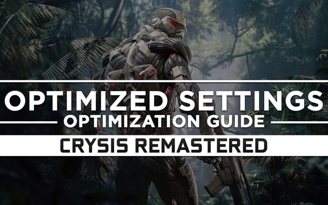 Crysis Remastered — Optimized PC Settings for Best Performance