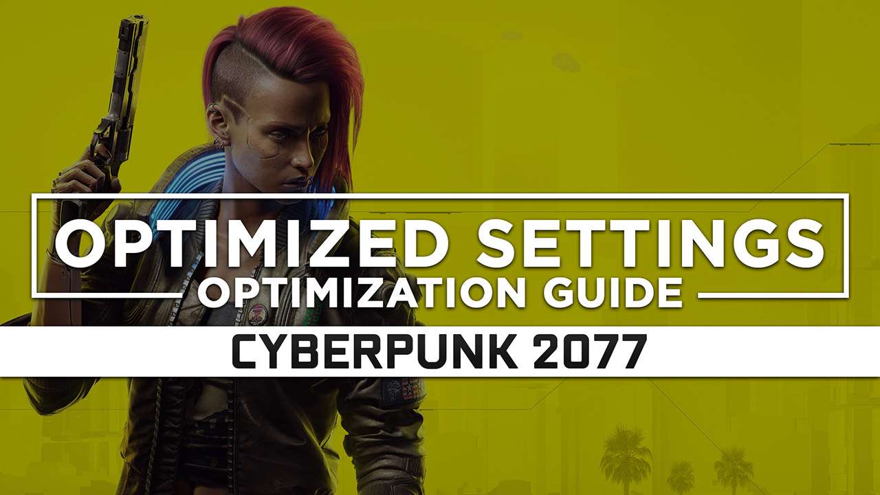 Cyberpunk 2077 — Optimized PC Settings for Best Performance RagnoTech