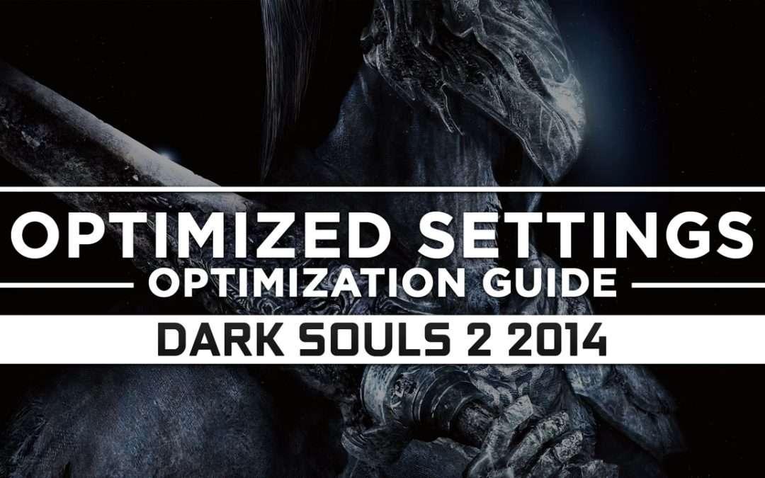 Dark Souls 2 (2014) — Optimized PC Settings for Best Performance