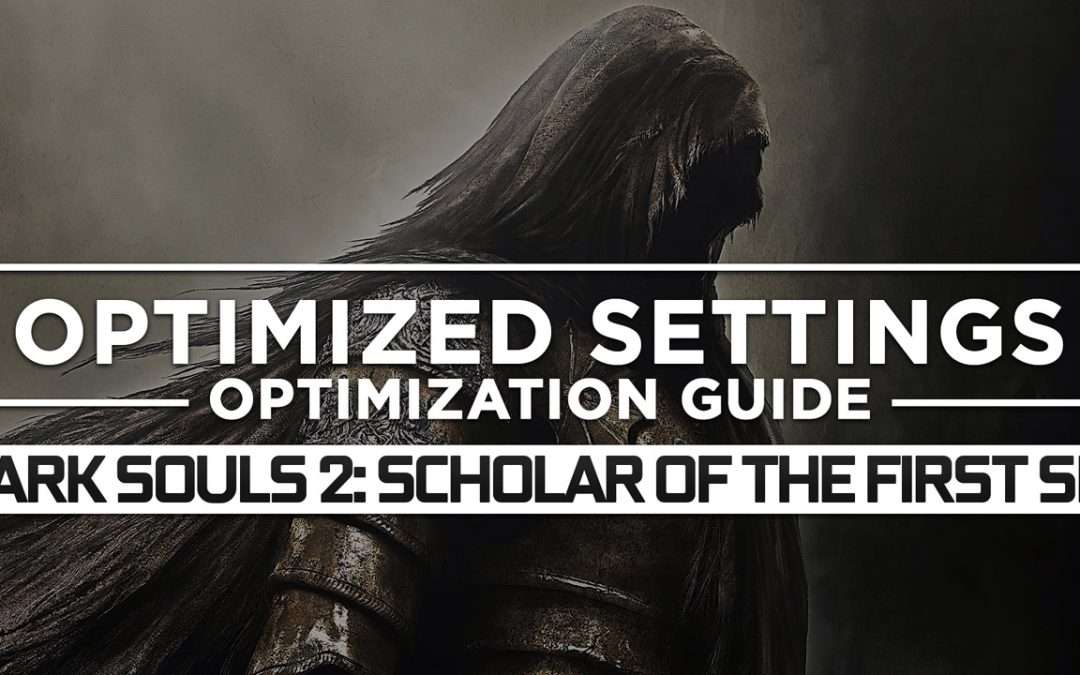 Dark Souls 2: Scholar of the First Sin — Optimized PC Settings for Best Performance