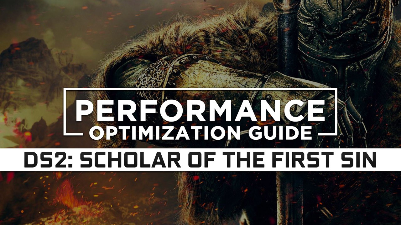 Dark Souls 2: Scholar of the First Sin — Maximum Performance Optimization / Low Specs Patch