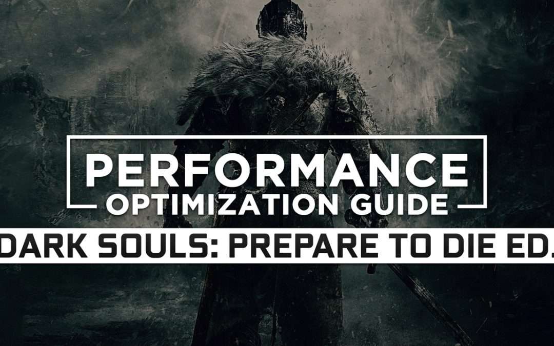 Dark Souls: Prepare to Die Edition (2012) — Maximum Performance Optimization / Low Specs Patch