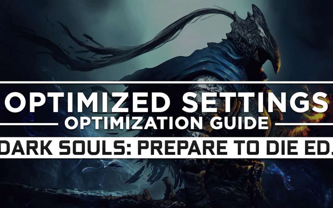 Dark Souls: Prepare to Die Edition (2012) — Optimized PC Settings for Best Performance