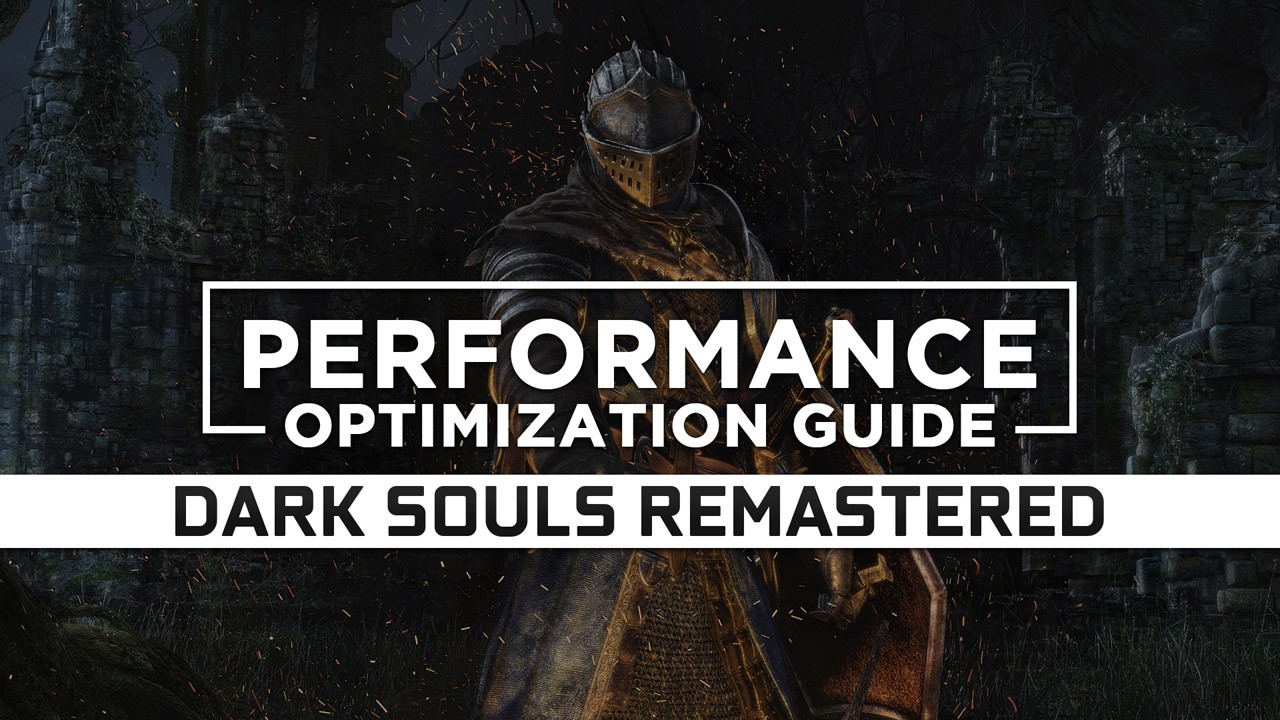 Dark Souls Remastered — Maximum Performance Optimization / Low Specs Patch