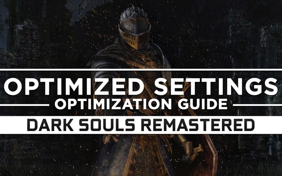 Dark Souls Remastered — Optimized PC Settings for Best Performance