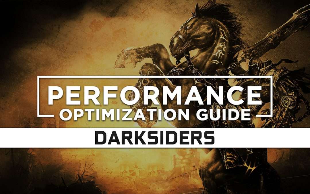 Darksiders 1 — Maximum Performance Optimization / Low Specs Patch