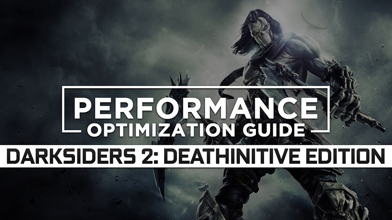 Darksiders 2: Deathinitive Edition — Maximum Performance Optimization / Low Specs Patch