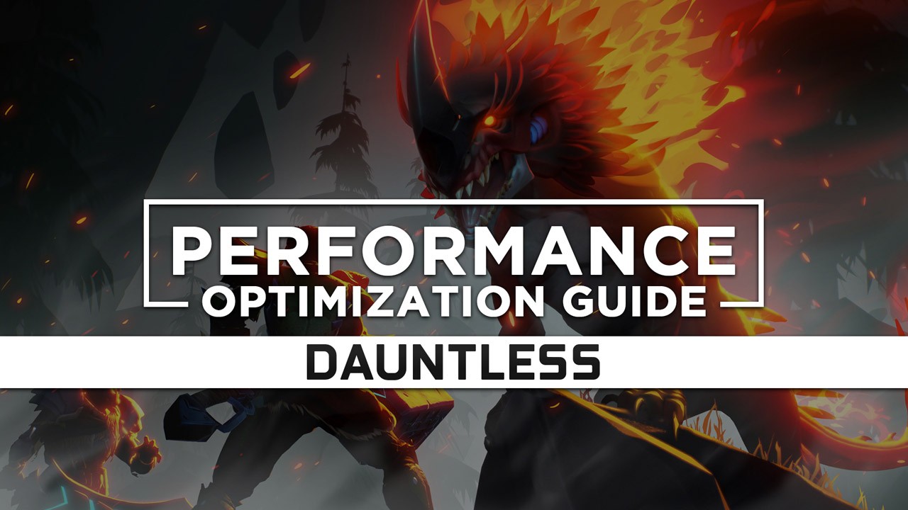 Dauntless — Maximum Performance Optimization / Low Specs Patch