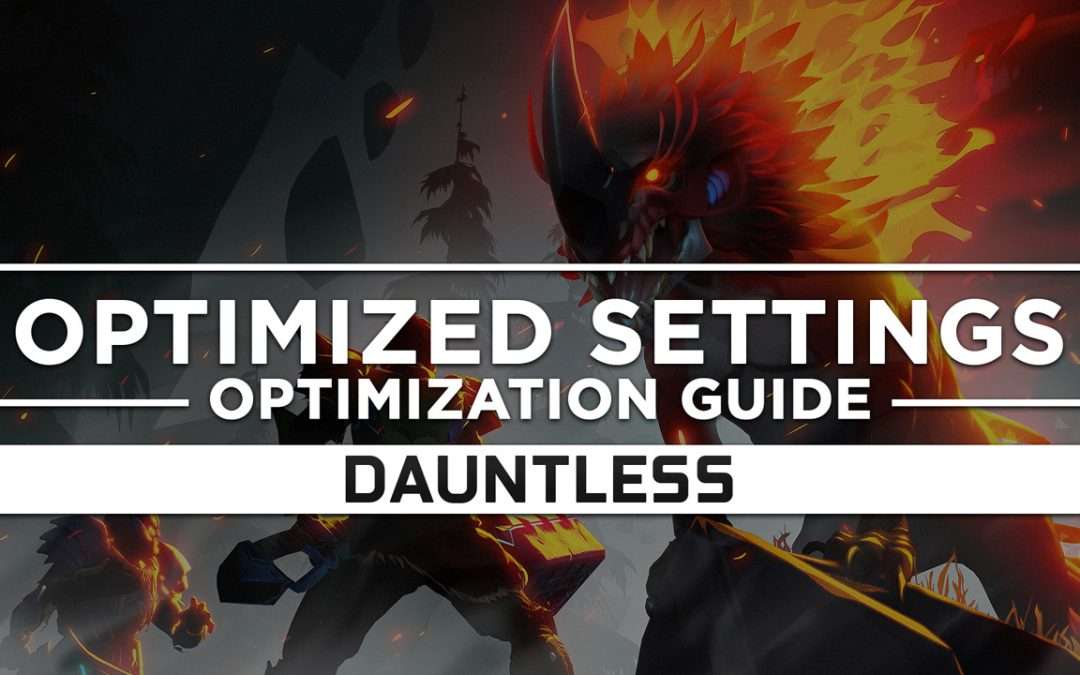 Dauntless — Optimized PC Settings for Best Performance