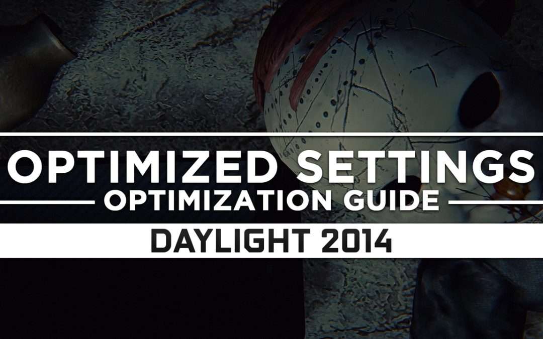 Daylight (2014) — Optimized PC Settings for Best Performance