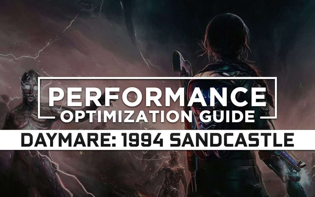 Daymare: 1994 Sandcastle — Maximum Performance Optimization / Low Specs Patch