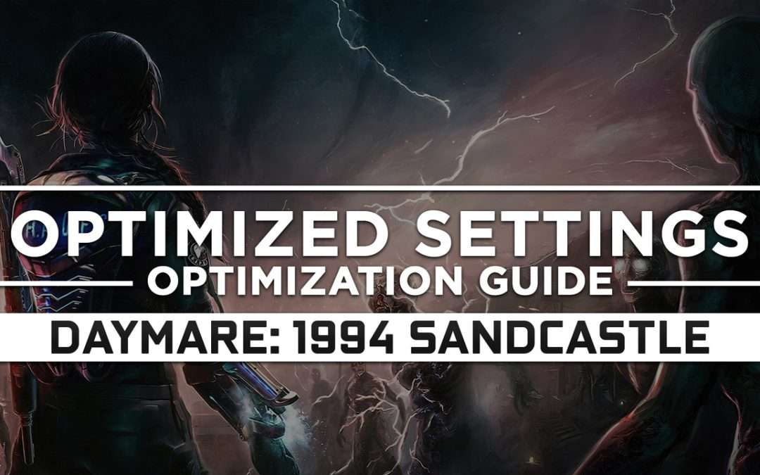 Daymare: 1994 Sandcastle — Optimized PC Settings for Best Performance