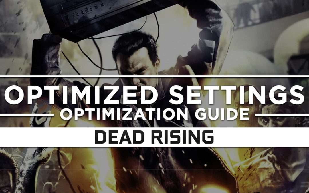 Dead Rising 1 — Optimized PC Settings for Best Performance