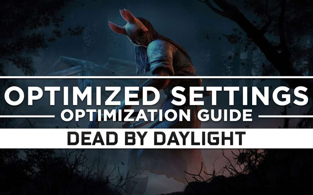 Dead by Daylight — Optimized PC Settings for Best Performance
