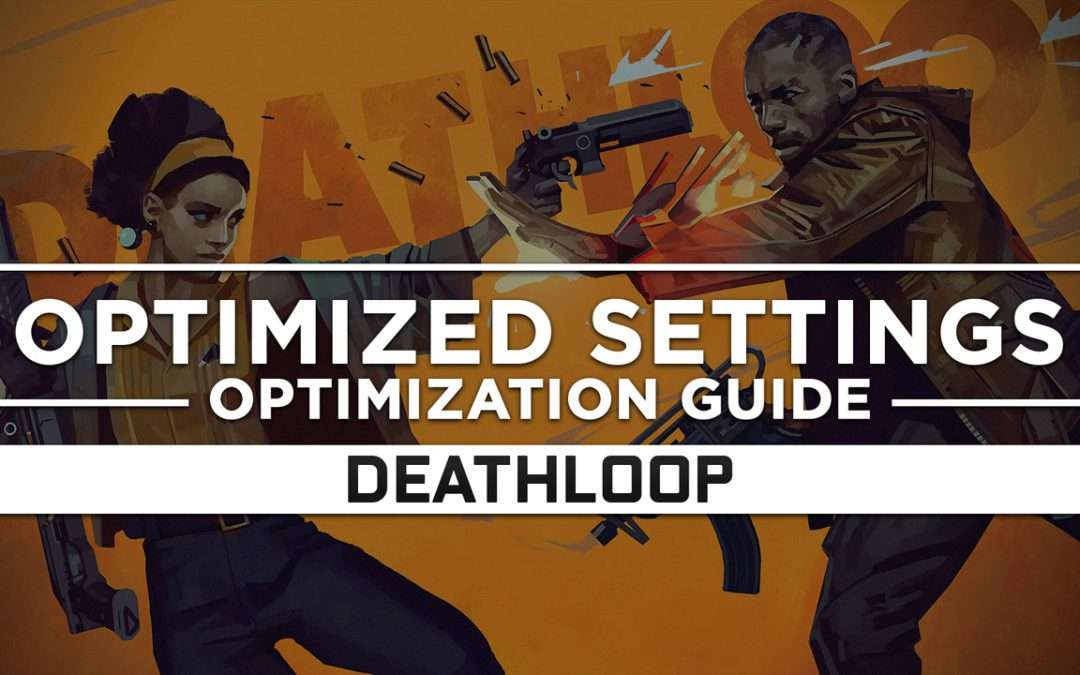 Deathloop — Optimized PC Settings for Best Performance