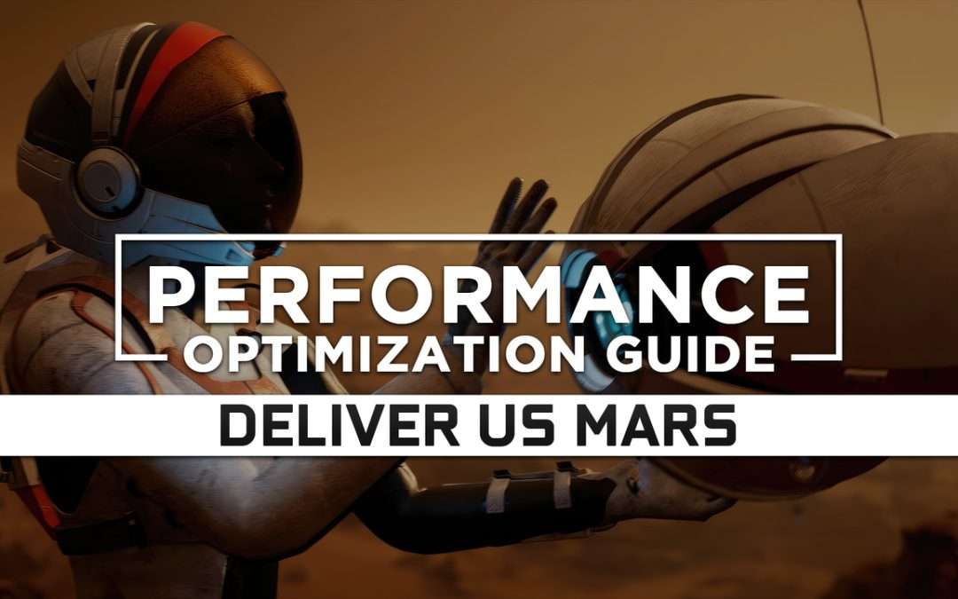 Deliver Us Mars — Maximum Performance Optimization / Low Specs Patch