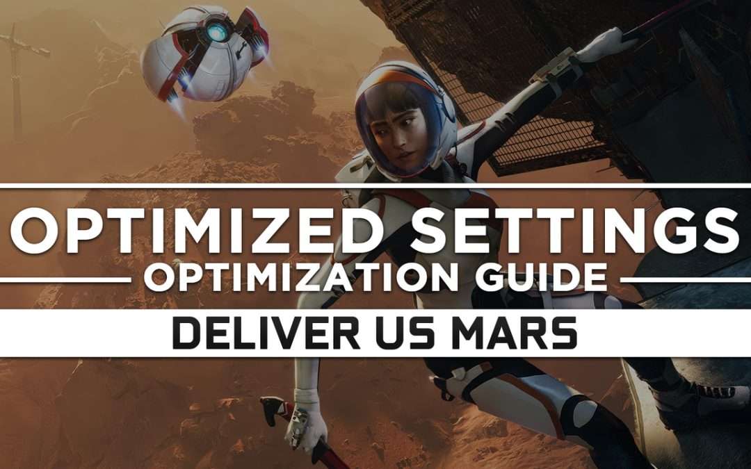 Deliver Us Mars — Optimized PC Settings for Best Performance