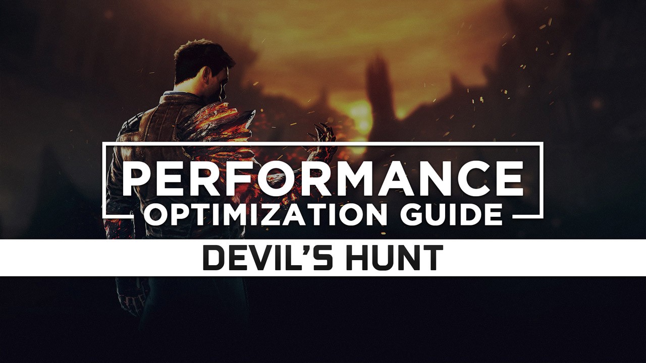 Devil’s Hunt Maximum Performance Optimization / Low Specs Patch