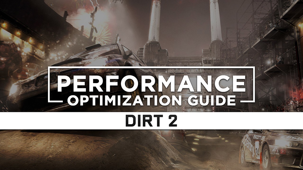 DiRT 2 — Maximum Performance Optimization / Low Specs Patch