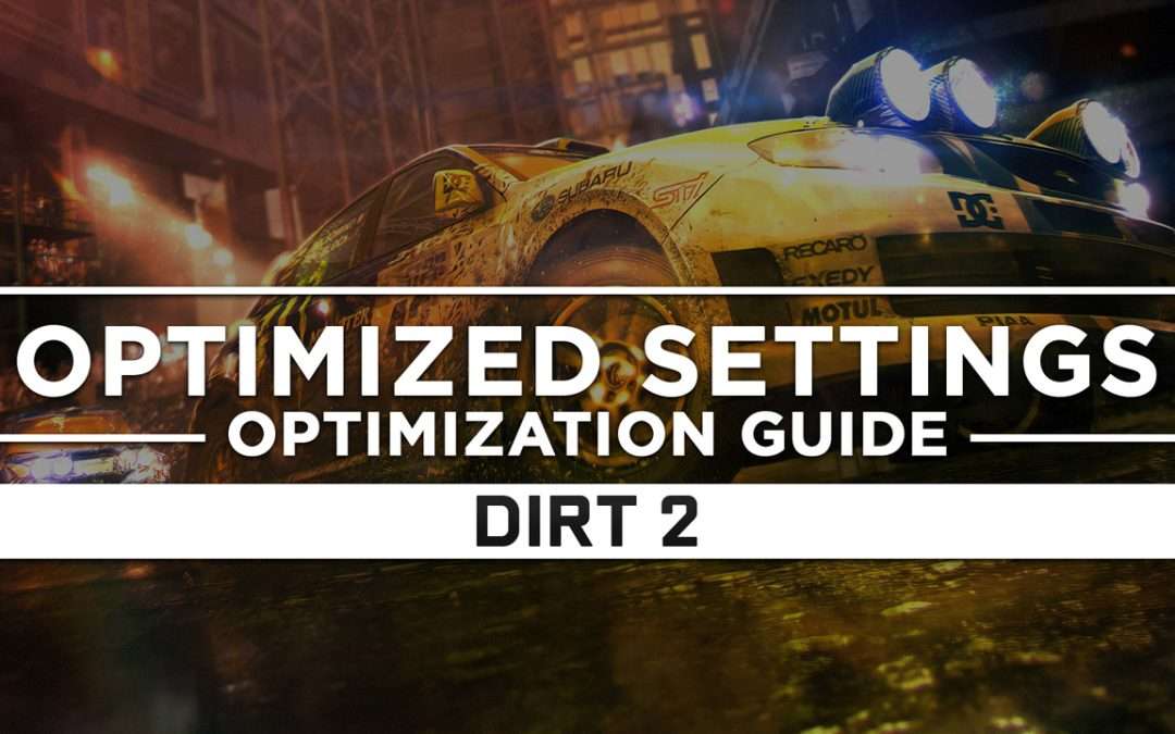 DiRT 2 — Optimized PC Settings for Best Performance