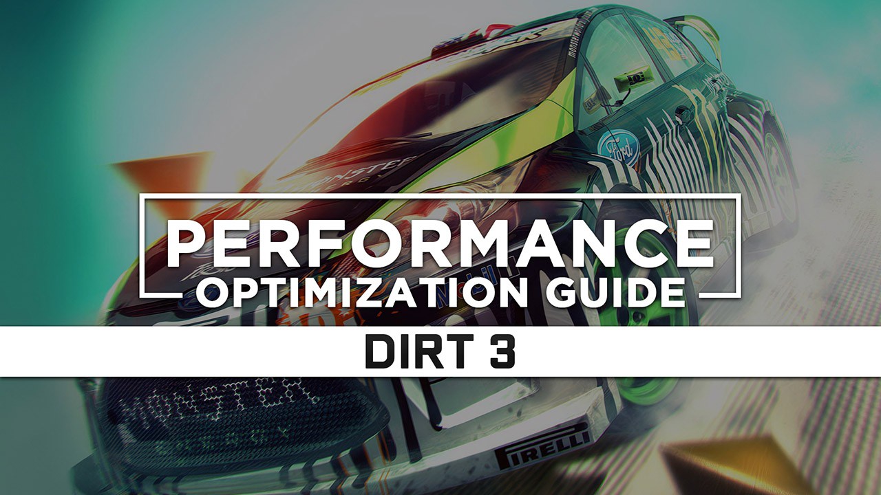 DiRT 3 — Maximum Performance Optimization / Low Specs Patch