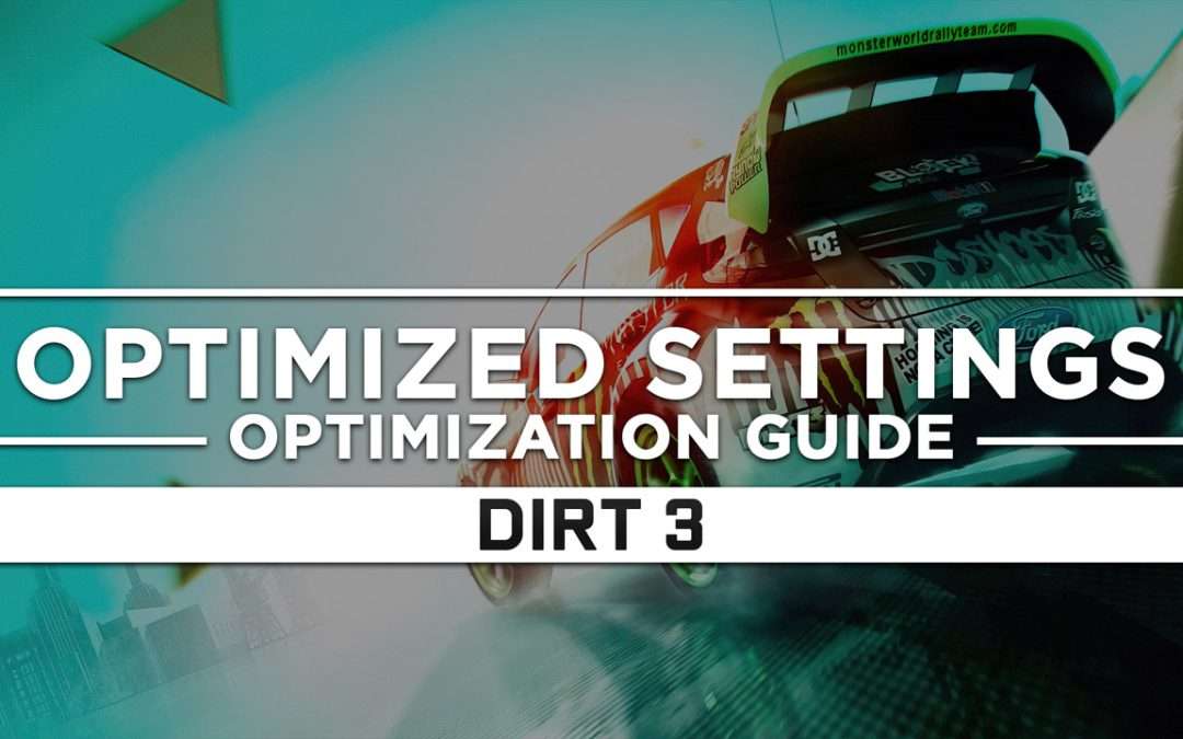 DiRT 3 — Optimized PC Settings for Best Performance