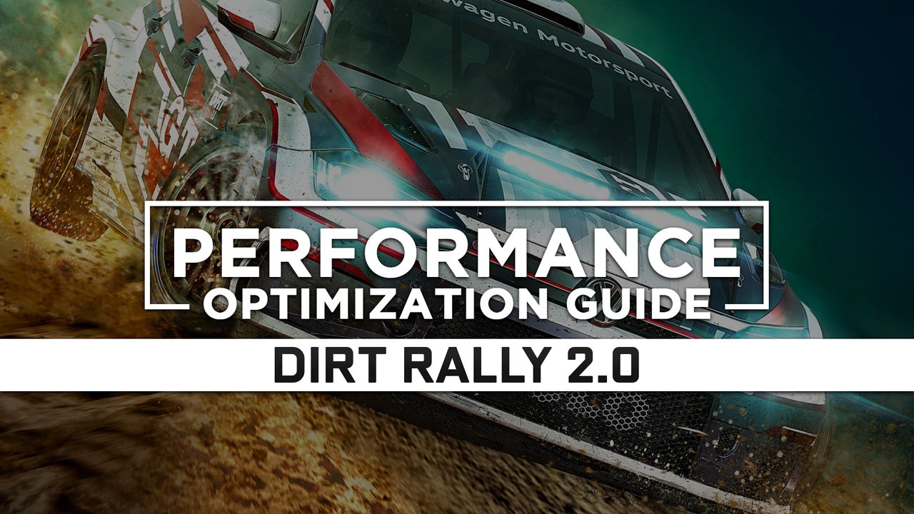 DiRT Rally 2.0 Maximum Performance Optimization / Low Specs Patch