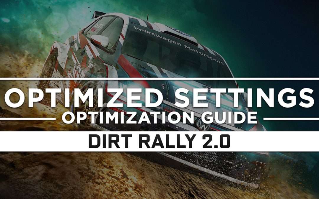 DiRT Rally 2.0 — Optimized PC Settings for Best Performance