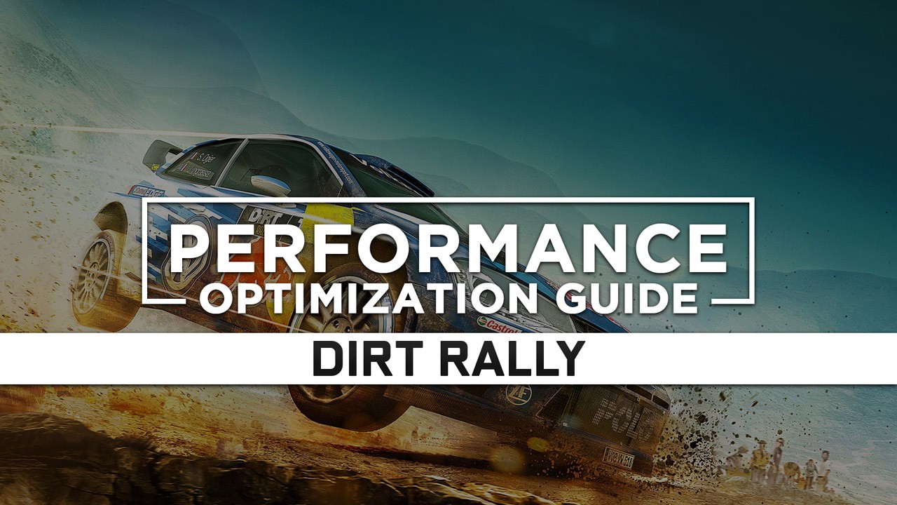 DiRT Rally — Maximum Performance Optimization / Low Specs Patch