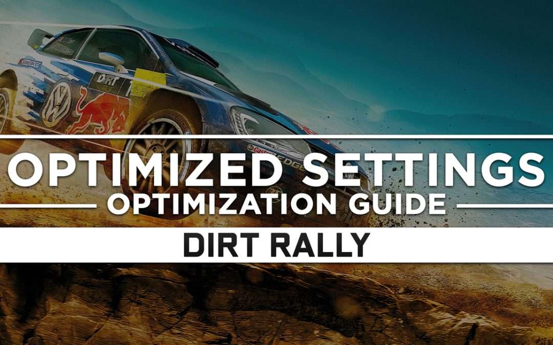 DiRT Rally — Optimized PC Settings for Best Performance