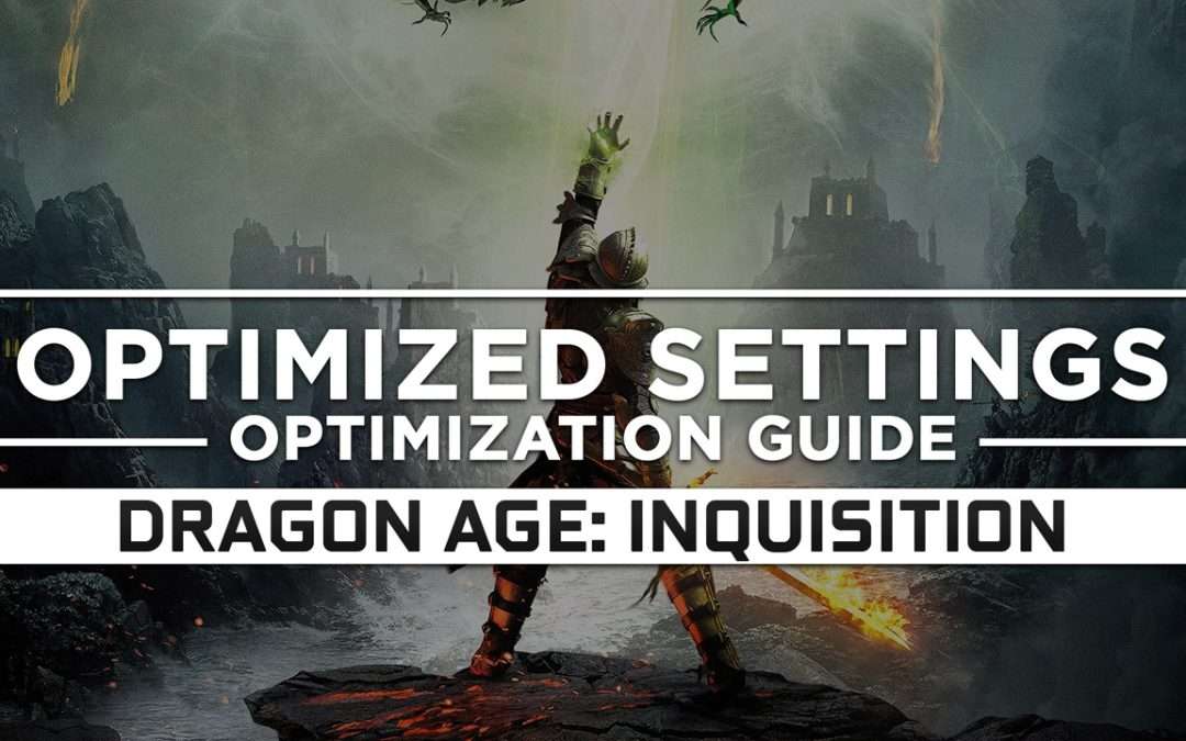 Dragon Age: Inquisition — Optimized PC Settings for Best Performance