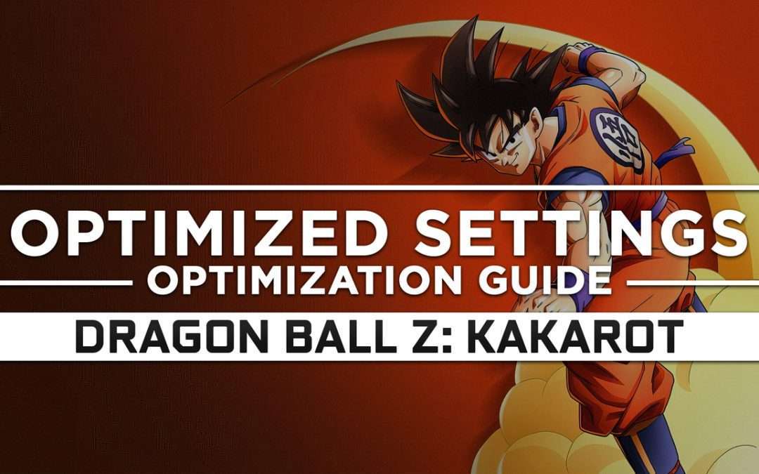 Dragon Ball Z: Kakarot — Optimized PC Settings for Best Performance