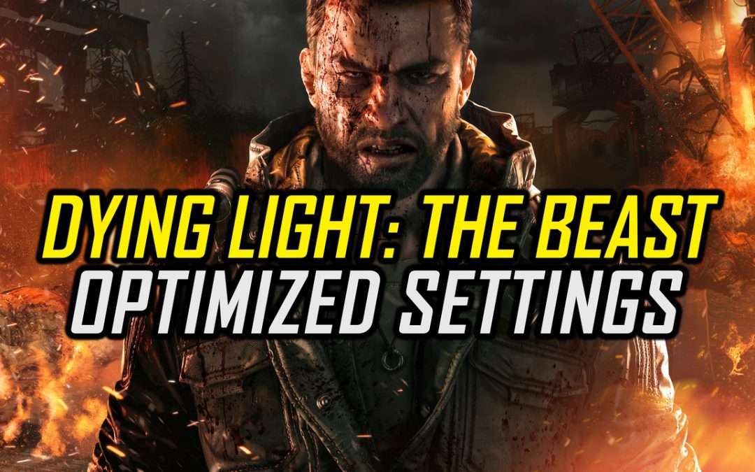 Dying Light: The Beast | Optimized PC Settings for Smoother Gameplay