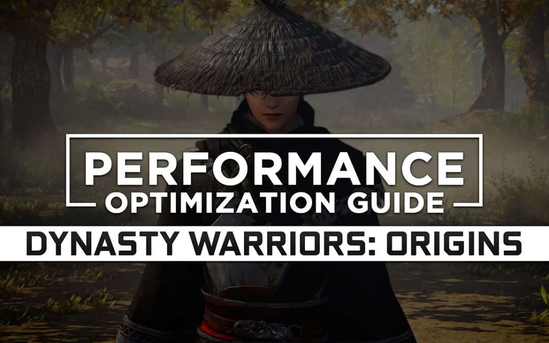 Dynasty Warriors: Origins — Maximum Performance Optimization / Low Specs Patch