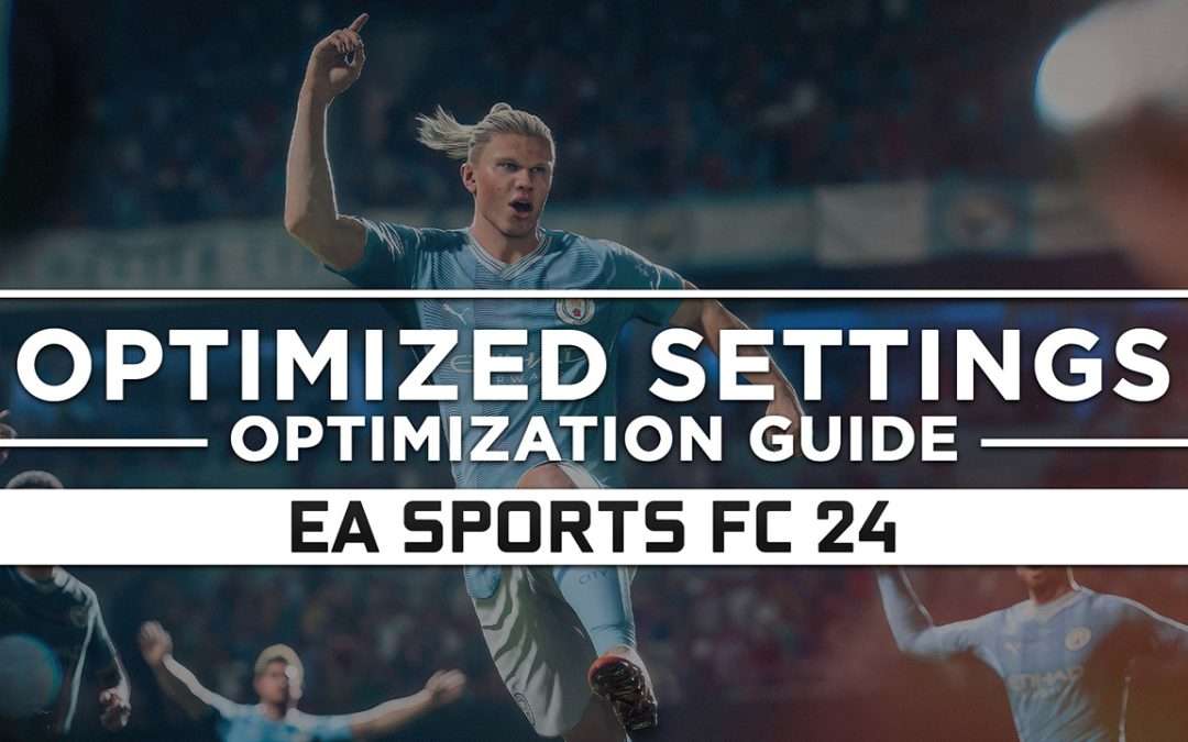 EA Sports FC 24 — Optimized PC Settings for Best Performance