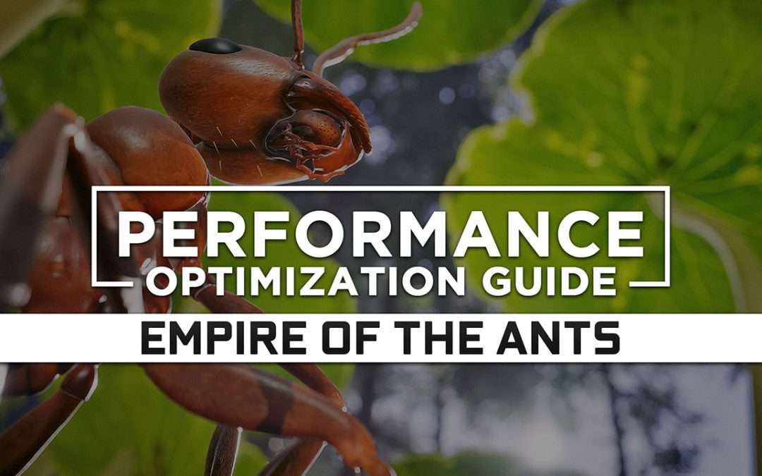 Empire of the Ants — Maximum Performance Optimization / Low Specs Patch