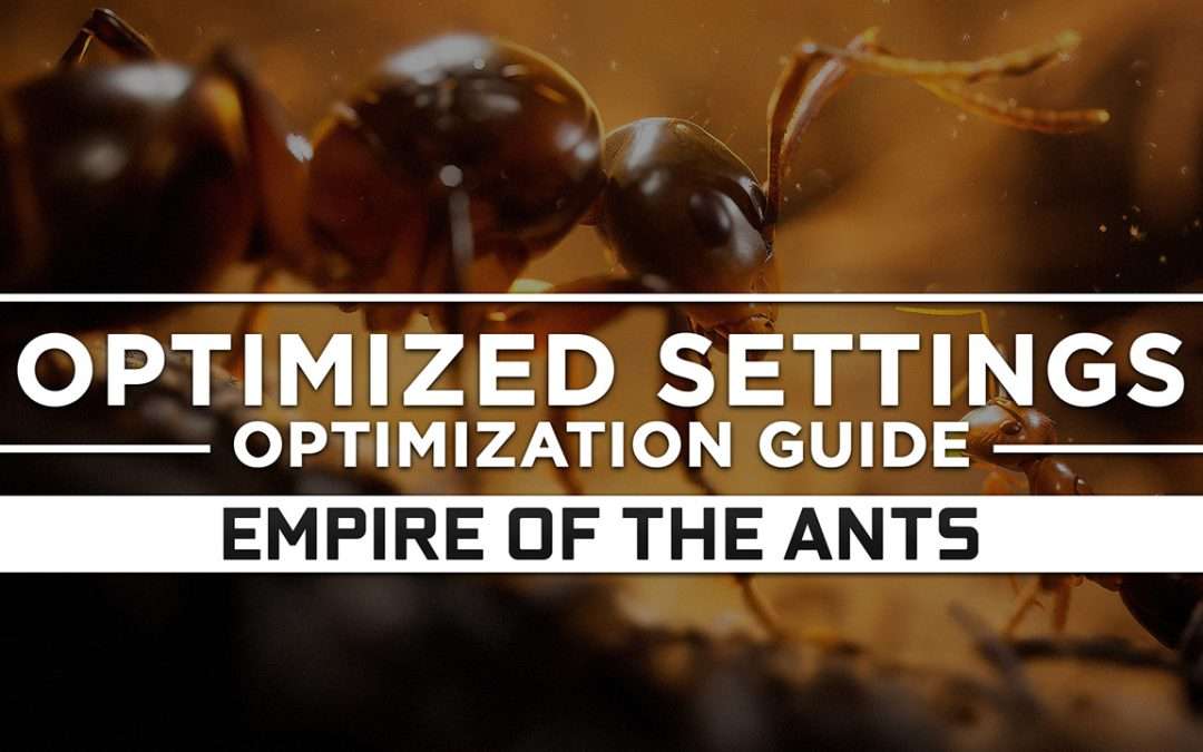 Empire of the Ants — Optimized PC Settings for Best Performance