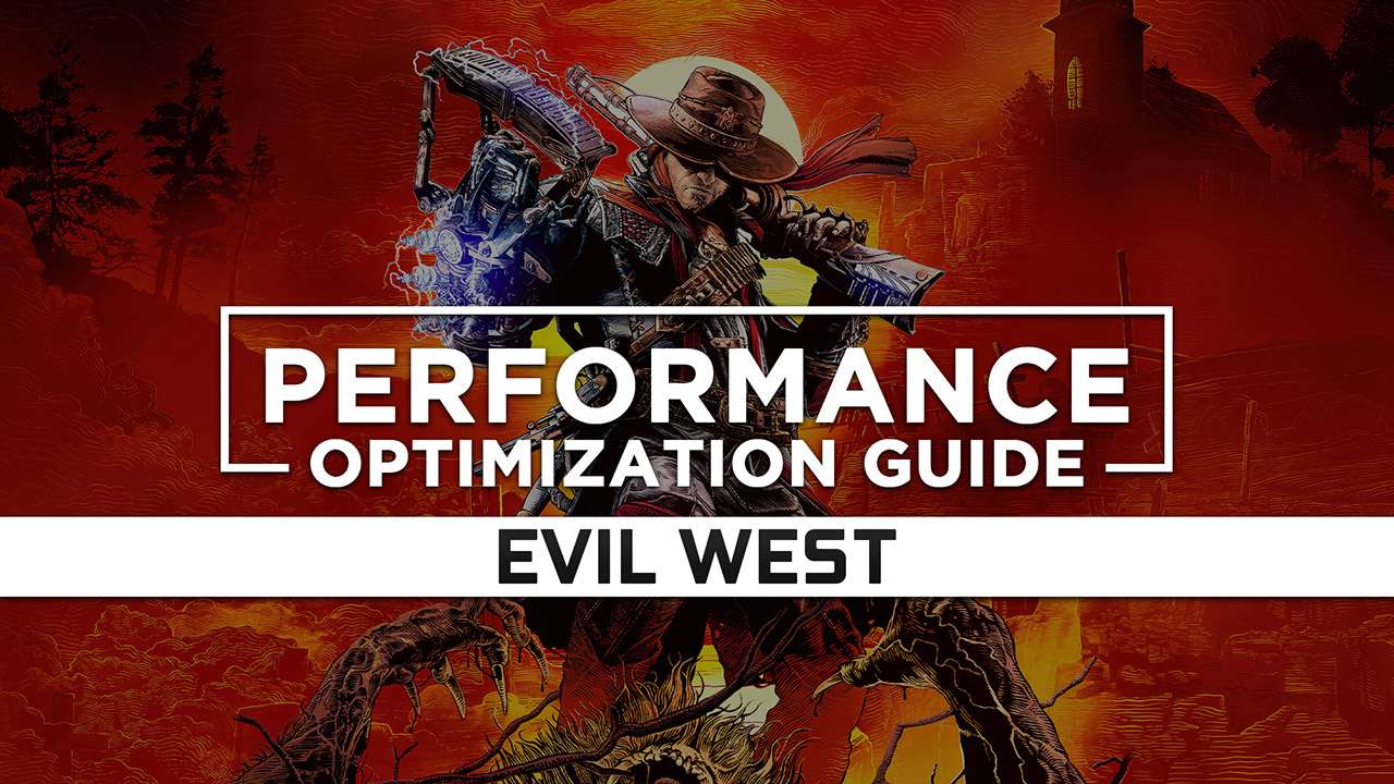 Evil West Maximum Performance Optimization / Low Specs Patch